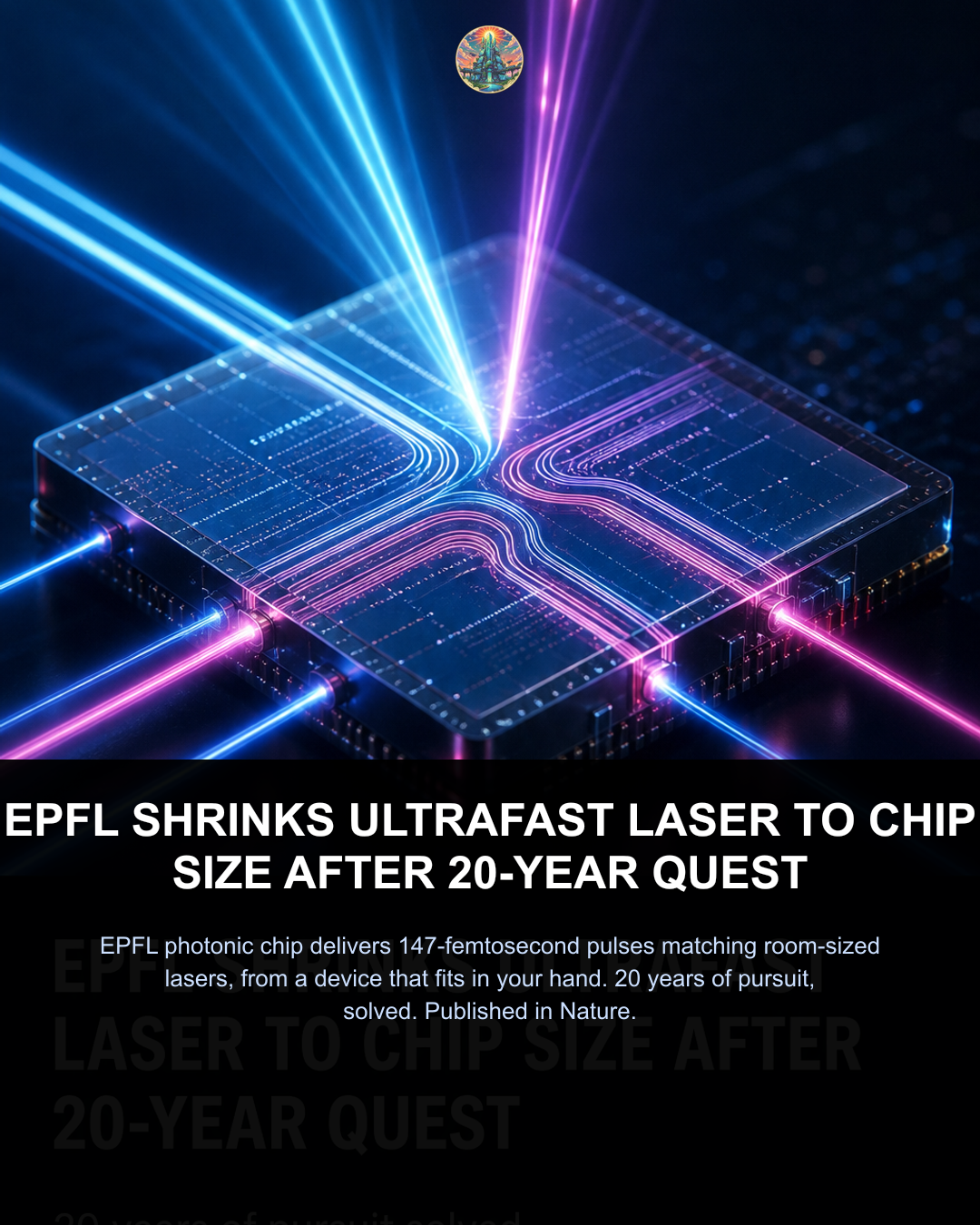 Epfl Shrinks Ultrafast Laser to Chip Size After 20-year Quest